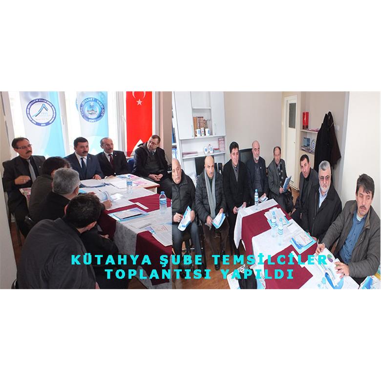 KÜTAHYA ŞUBE TEMSİLCİLER TOPLANTISI YAPILDI